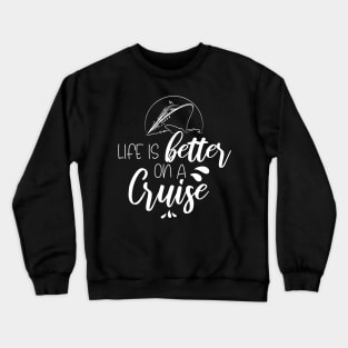 Life Is Better On A Cruise Trip Vacation Family Matching Crewneck Sweatshirt